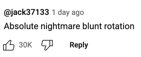 Comment by user @jack37133: "Absolute nightmare blunt rotation" with 30K likes and thumb icons
