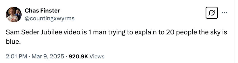 Tweet by Chas Finster: "Sam Seder Jubilee video is 1 man trying to explain to 20 people the sky is blue." 920.9K views